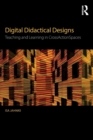 Digital Didactical Designs : Teaching and Learning in CrossActionSpaces - Book