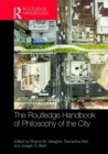 The Routledge Handbook of Philosophy of the City - Book