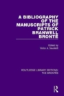 The Bibliography of the Manuscripts of Patrick Branwell Bronte - Book