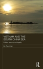 Vietnam and the South China Sea : Politics, Security and Legality - Book