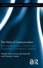 The Work of Communication : Relational Perspectives on Working and Organizing in Contemporary Capitalism - Book