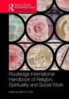 The Routledge Handbook of Religion, Spirituality and Social Work - Book