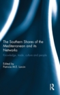 The Southern Shores of the Mediterranean and its Networks : Knowledge, Trade, Culture and People - Book