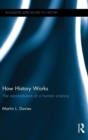 How History Works : The Reconstitution of a Human Science - Book