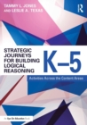 Strategic Journeys for Building Logical Reasoning, K-5 : Activities Across the Content Areas - Book