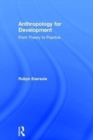 Anthropology for Development : From Theory to Practice - Book