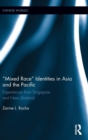 Mixed Race Identities in Asia and the Pacific : Experiences from Singapore and New Zealand - Book