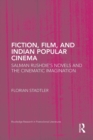 Fiction, Film, and Indian Popular Cinema : Salman Rushdie’s Novels and the Cinematic Imagination - Book