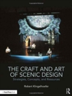 The Craft and Art of Scenic Design : Strategies, Concepts, and Resources - Book