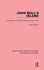 John Bull's Island : Immigration and British Society, 1871-1971 - Book