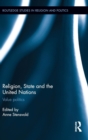 Religion, State and the United Nations : Value Politics - Book