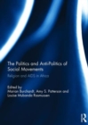 The Politics and Anti-Politics of Social Movements : Religion and AIDS in Africa - Book
