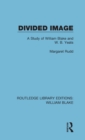 Divided Image : A Study of William Blake and W. B. Yeats - Book