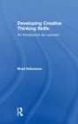 Developing Creative Thinking Skills : An Introduction for Learners - Book