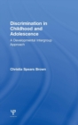 Discrimination in Childhood and Adolescence : A Developmental Intergroup Approach - Book