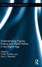 Understanding Popular Culture and World Politics in the Digital Age - Book