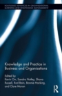 Knowledge and Practice in Business and Organisations - Book