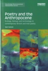 Poetry and the Anthropocene : Ecology, biology and technology in contemporary British and Irish poetry - Book