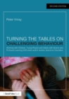 Turning the Tables on Challenging Behaviour : Working with Children, Young People and Adults with Severe and Profound Learning Difficulties and/or Autistic Spectrum Disorders - Book