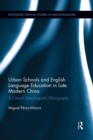 Urban Schools and English Language Education in Late Modern China : A Critical Sociolinguistic Ethnography - Book