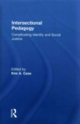 Intersectional Pedagogy : Complicating Identity and Social Justice - Book