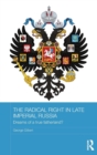 The Radical Right in Late Imperial Russia : Dreams of a True Fatherland? - Book