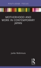 Motherhood and Work in Contemporary Japan - Book