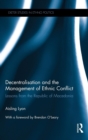 Decentralisation and the Management of Ethnic Conflict : Lessons from the Republic of Macedonia - Book