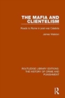 The Mafia and Clientelism : Roads to Rome in Post-War Calabria - Book