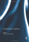 Citizenship after Yugoslavia - Book