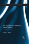 The Organization of Political Interest Groups : Designing advocacy - Book