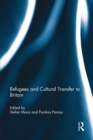 Refugees and Cultural Transfer to Britain - Book