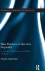 New Horizons in Qur'anic Linguistics : A Syntactic, Semantic and Stylistic Analysis - Book