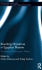 Rewriting Narratives in Egyptian Theatre : Translation, Performance, Politics - Book