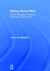 Making Words REAL : Proven Strategies for Building Academic Vocabulary Fast - Book