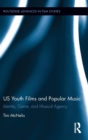 US Youth Films and Popular Music : Identity, Genre, and Musical Agency - Book