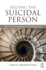 Helping the Suicidal Person : Tips and Techniques for Professionals - Book