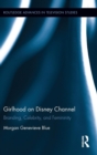 Girlhood on Disney Channel : Branding, Celebrity, and Femininity - Book