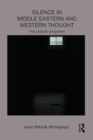 Silence in Middle Eastern and Western Thought : The Radical Unspoken - Book