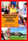 Organizational Behavior for School Leadership : Leveraging Your School for Success - Book
