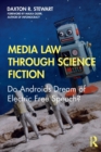 Media Law Through Science Fiction : Do Androids Dream of Electric Free Speech? - Book