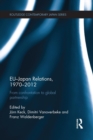 EU-Japan Relations, 1970-2012 : From Confrontation to Global Partnership - Book