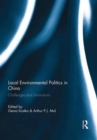 Local Environmental Politics in China : Challenges and Innovations - Book