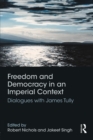 Freedom and Democracy in an Imperial Context : Dialogues with James Tully - Book