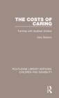 The Costs of Caring : Families with Disabled Children - Book