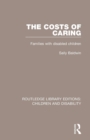 The Costs of Caring : Families with Disabled Children - Book