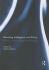 Revisiting Intelligence and Policy : Problems with Politicization and Receptivity - Book