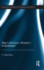 Men's Intrusion, Women's Embodiment : A critical analysis of street harassment - Book