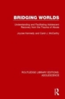 Bridging Worlds : Understanding and Facilitating Adolescent Recovery from the Trauma of Abuse - Book
