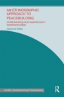An Ethnographic Approach to Peacebuilding : Understanding Local Experiences in Transitional States - Book